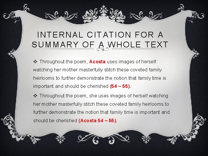 INTERNAL CITATION FOR A SUMMARY OF A WHOLE TEXT v Throughout the poem, Acosta