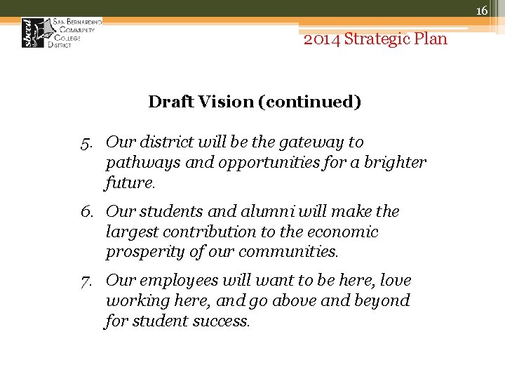 16 2014 Strategic Plan Draft Vision (continued) 5. Our district will be the gateway