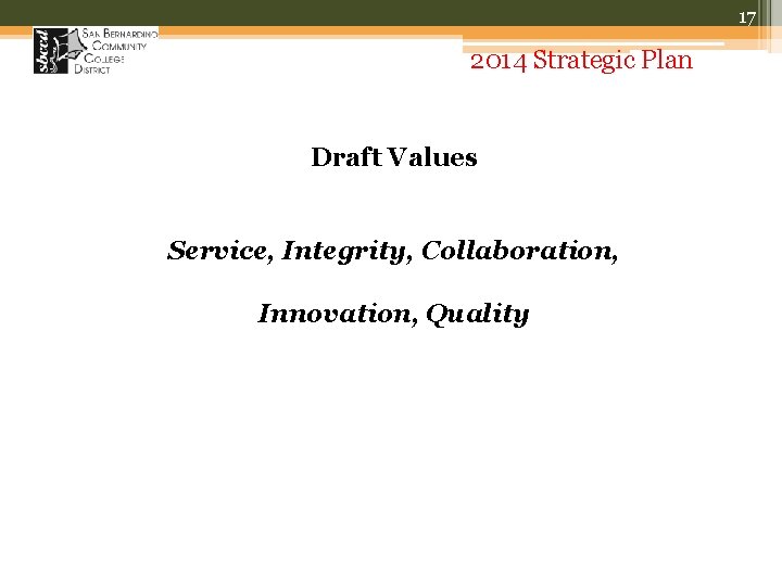 17 2014 Strategic Plan Draft Values Service, Integrity, Collaboration, Innovation, Quality 