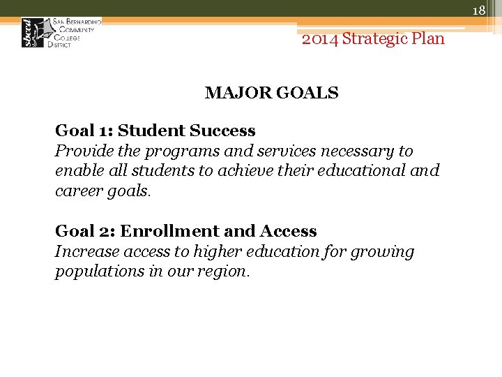 18 2014 Strategic Plan MAJOR GOALS Goal 1: Student Success Provide the programs and