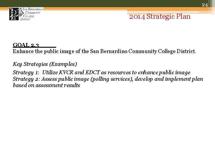 24 2014 Strategic Plan GOAL 2. 3 Enhance the public image of the San