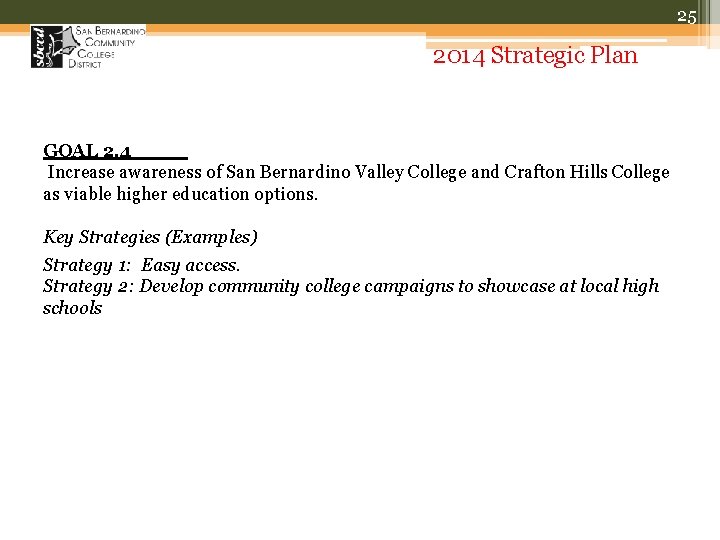 25 2014 Strategic Plan GOAL 2. 4 Increase awareness of San Bernardino Valley College
