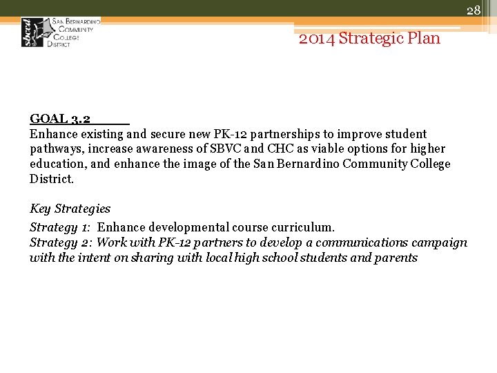 28 2014 Strategic Plan GOAL 3. 2 Enhance existing and secure new PK-12 partnerships