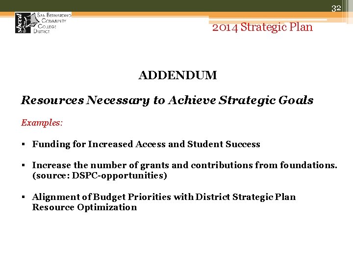 32 2014 Strategic Plan ADDENDUM Resources Necessary to Achieve Strategic Goals Examples: § Funding