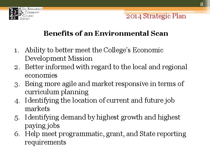 8 2014 Strategic Plan Benefits of an Environmental Scan 1. Ability to better meet