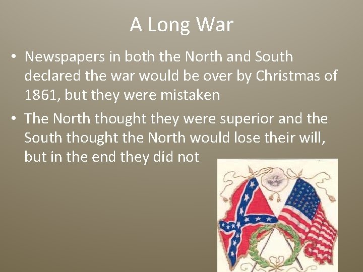 A Long War • Newspapers in both the North and South declared the war