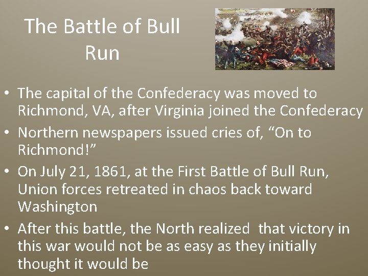 The Battle of Bull Run • The capital of the Confederacy was moved to