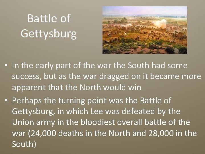 Battle of Gettysburg • In the early part of the war the South had