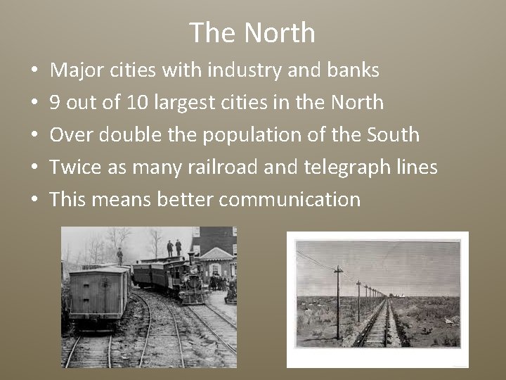 The North • • • Major cities with industry and banks 9 out of