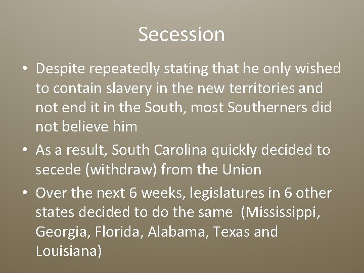 Secession • Despite repeatedly stating that he only wished to contain slavery in the