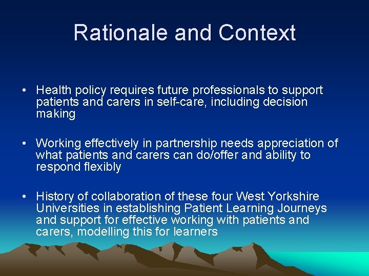 Rationale and Context • Health policy requires future professionals to support patients and carers