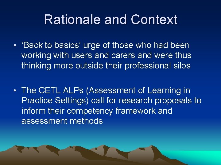 Rationale and Context • ‘Back to basics’ urge of those who had been working