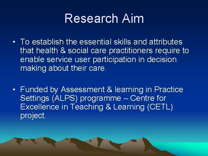 Research Aim • To establish the essential skills and attributes that health & social