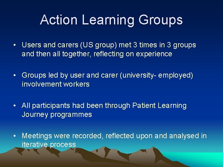 Action Learning Groups • Users and carers (US group) met 3 times in 3