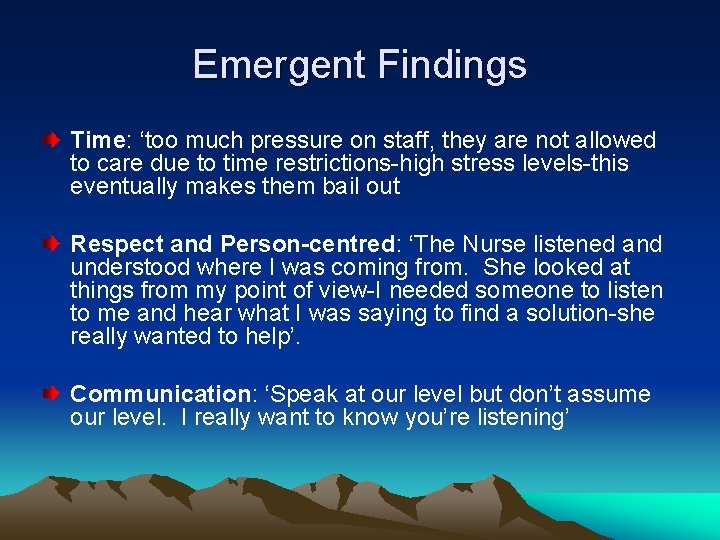 Emergent Findings Time: ‘too much pressure on staff, they are not allowed to care