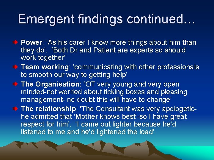 Emergent findings continued… Power: ‘As his carer I know more things about him than