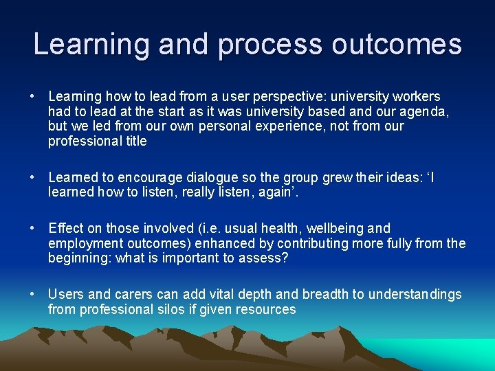 Learning and process outcomes • Learning how to lead from a user perspective: university