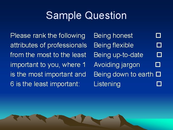 Sample Question Please rank the following attributes of professionals from the most to the