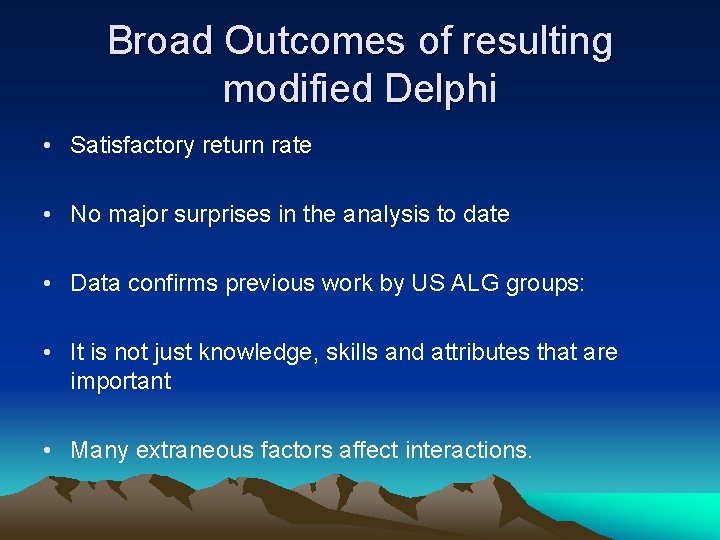 Broad Outcomes of resulting modified Delphi • Satisfactory return rate • No major surprises