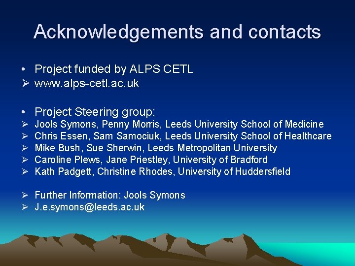 Acknowledgements and contacts • Project funded by ALPS CETL Ø www. alps-cetl. ac. uk