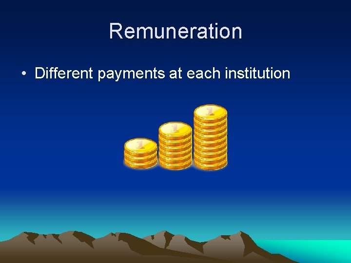 Remuneration • Different payments at each institution 