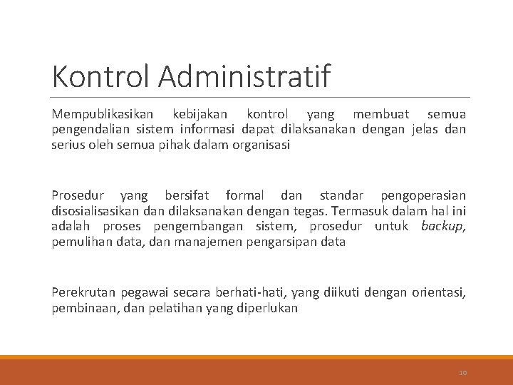 Kontrol Administratif Mempublikasikan kebijakan kontrol yang membuat semua pengendalian sistem informasi dapat dilaksanakan dengan
