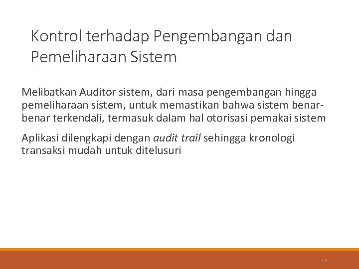 Kontrol terhadap Pengembangan dan Pemeliharaan Sistem Melibatkan Auditor sistem, dari masa pengembangan hingga pemeliharaan