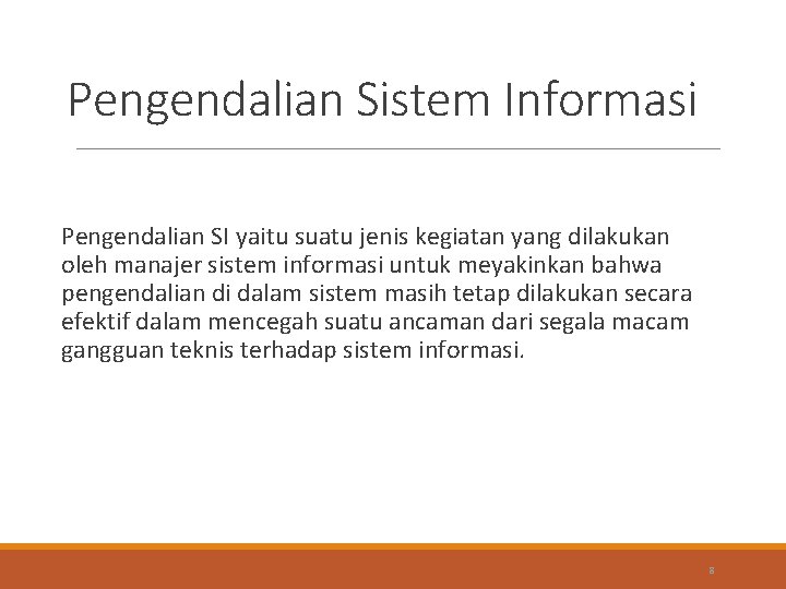 Pengendalian Sistem Informasi Pengendalian SI yaitu suatu jenis kegiatan yang dilakukan oleh manajer sistem