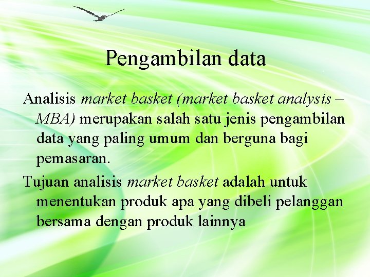 Pengambilan data Analisis market basket (market basket analysis – MBA) merupakan salah satu jenis