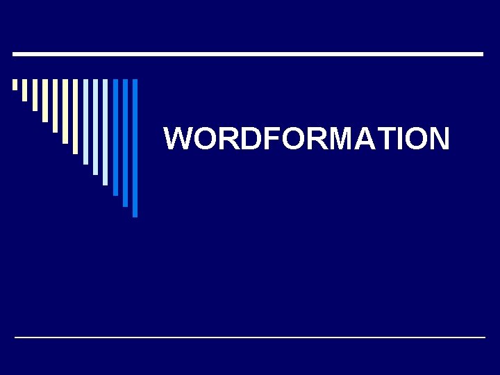 WORDFORMATION 