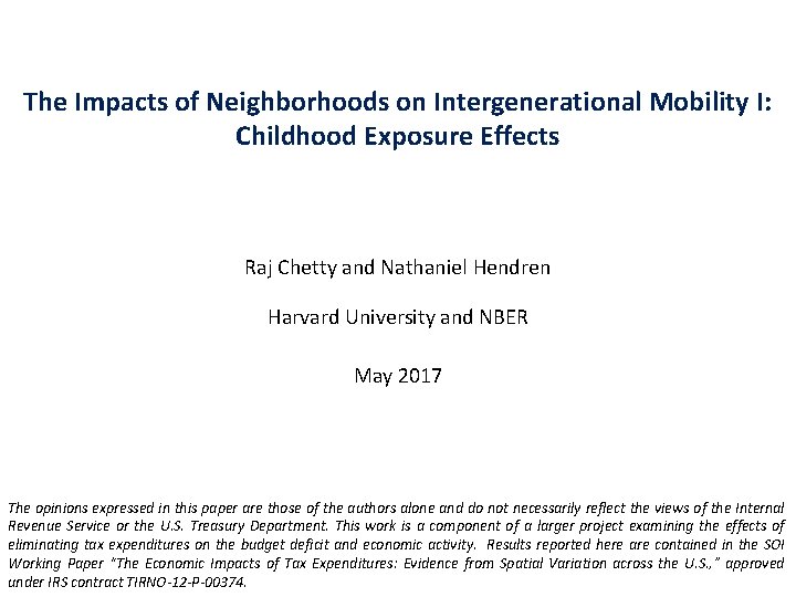 The Impacts of Neighborhoods on Intergenerational Mobility I: Childhood Exposure Effects Raj Chetty and
