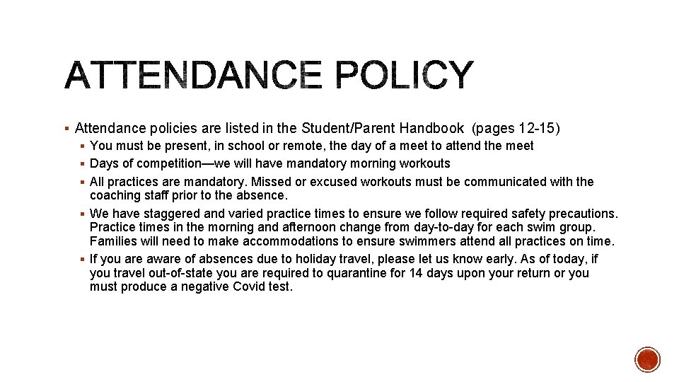 § Attendance policies are listed in the Student/Parent Handbook (pages 12 -15) § You