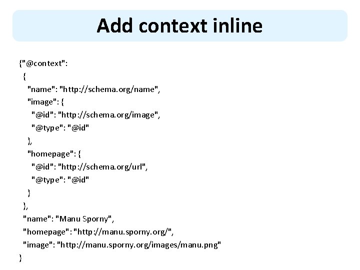 Add context inline {"@context": { "name": "http: //schema. org/name", "image": { "@id": "http: //schema.