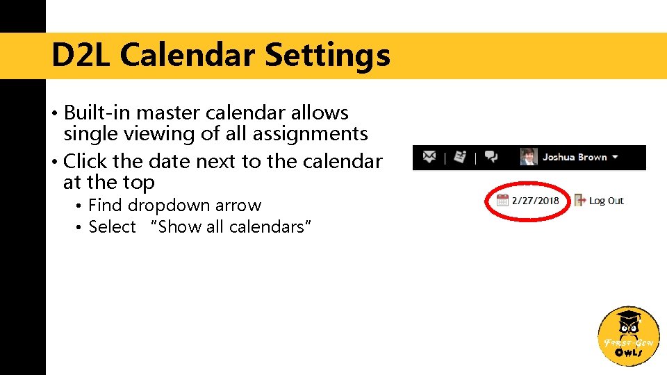 D 2 L Calendar Settings • Built-in master calendar allows single viewing of all