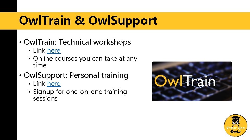 Owl. Train & Owl. Support • Owl. Train: Technical workshops • Link here •