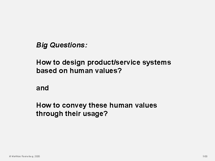 Big Questions: How to design product/service systems based on human values? and How to Big Questions: How to design product/service systems based on human values? and How to