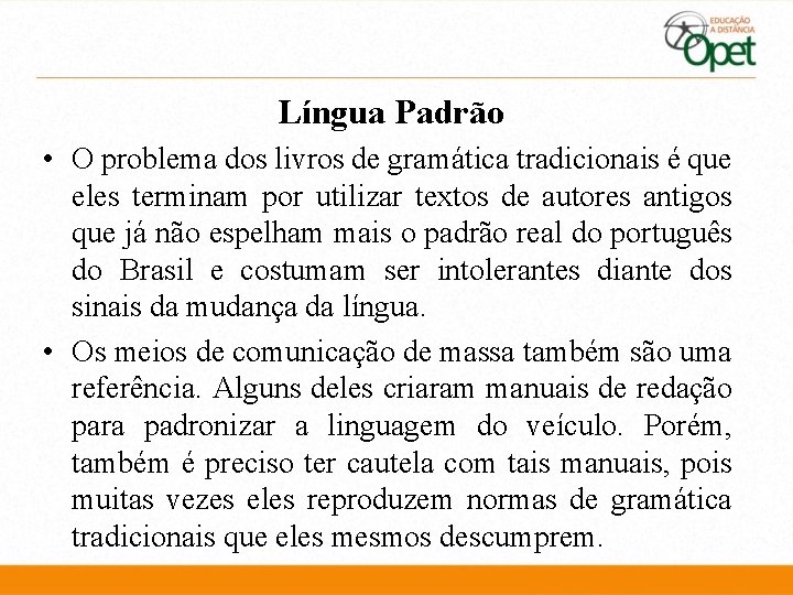 Língua Padrão • O problema dos livros de gramática tradicionais é que eles terminam