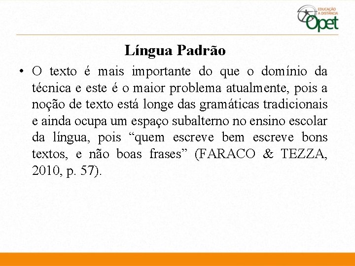 Língua Padrão • O texto é mais importante do que o domínio da técnica