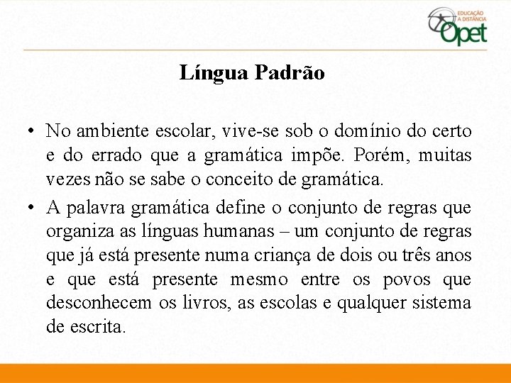 Língua Padrão • No ambiente escolar, vive-se sob o domínio do certo e do