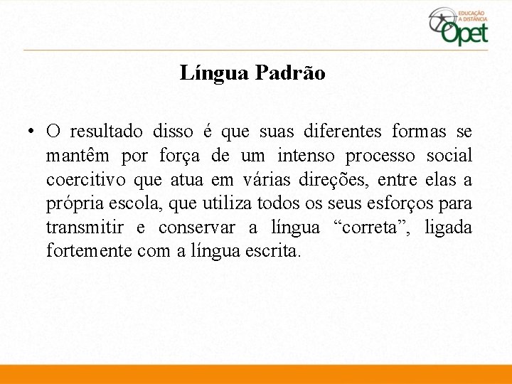 Língua Padrão • O resultado disso é que suas diferentes formas se mantêm por