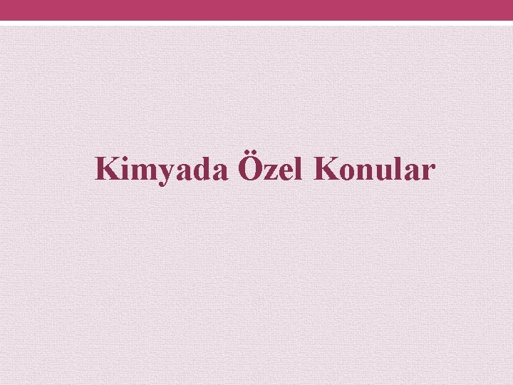 Kimyada Özel Konular 