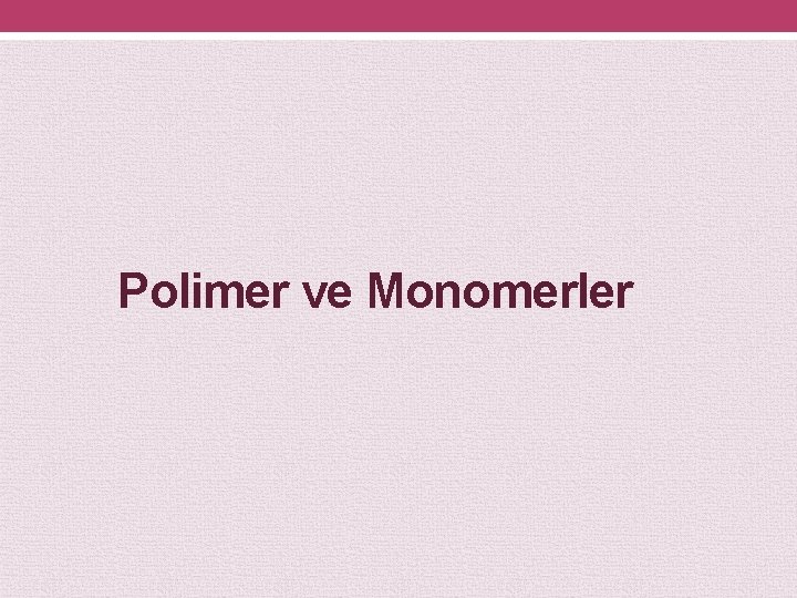 Polimer ve Monomerler 