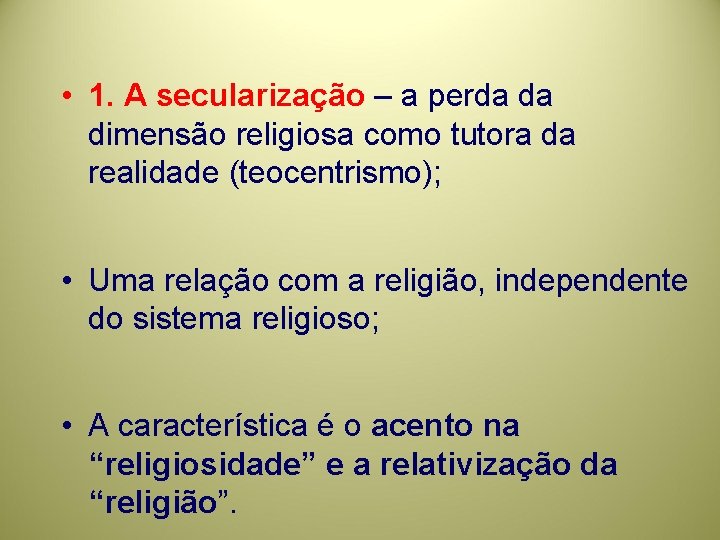  • 1. A secularização – a perda da dimensão religiosa como tutora da