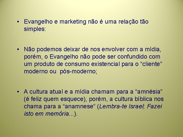  • Evangelho e marketing não é uma relação tão simples: • Não podemos