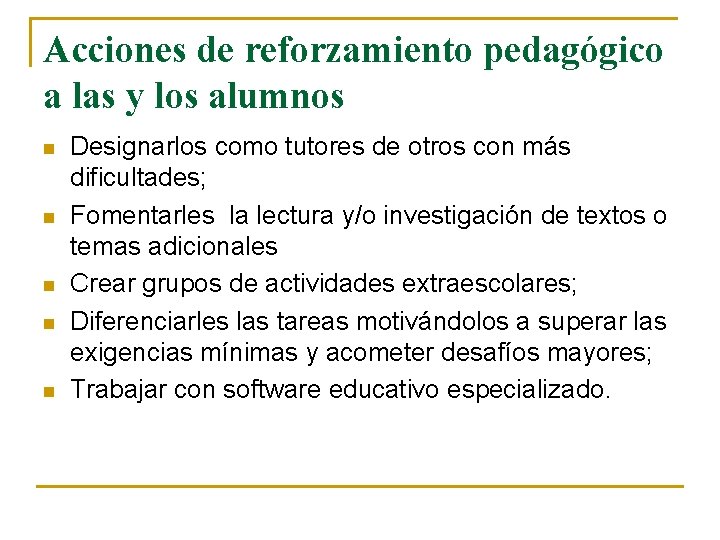 Acciones de reforzamiento pedagógico a las y los alumnos n n n Designarlos como