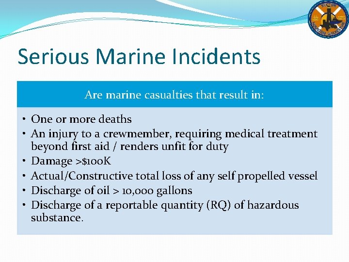 Serious Marine Incidents Are marine casualties that result in: • One or more deaths