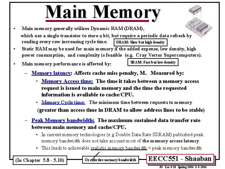 Main Memory • • • Main memory generally utilizes Dynamic RAM (DRAM), which use