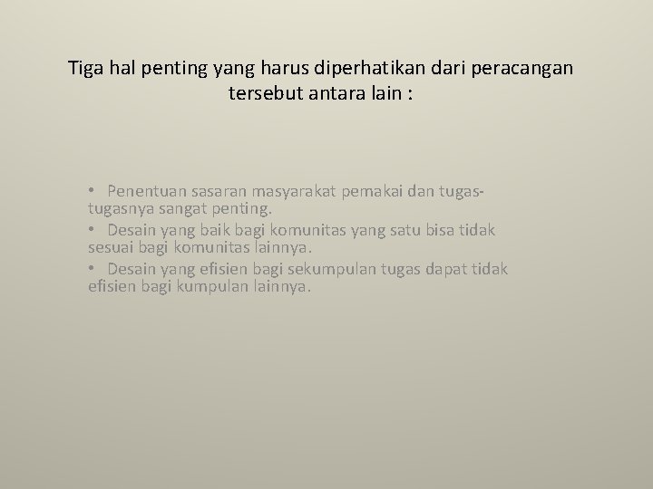 Tiga hal penting yang harus diperhatikan dari peracangan tersebut antara lain : • Penentuan