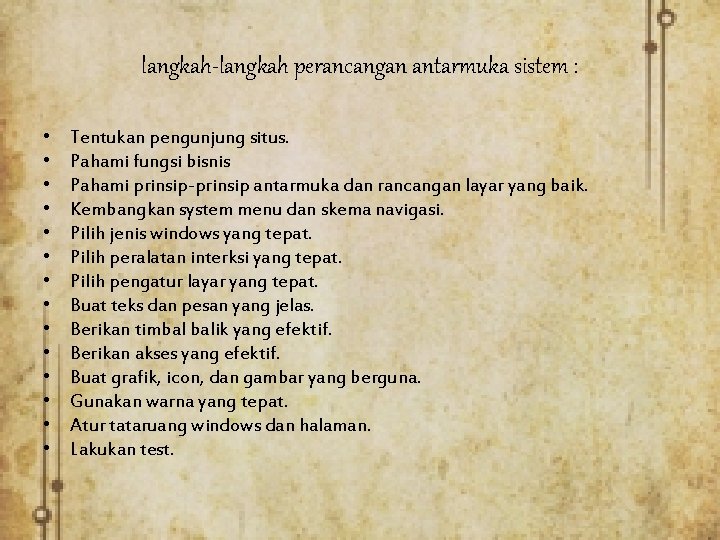 langkah-langkah perancangan antarmuka sistem : • • • • Tentukan pengunjung situs. Pahami fungsi