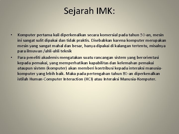 Sejarah IMK: • • Komputer pertama kali diperkenalkan secara komersial pada tahun 50 -an,